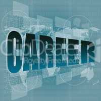 Job, work concept: words Career on digital screen