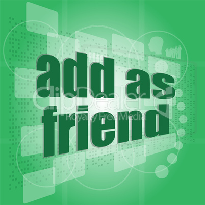 Add as friend word on digital screen - social concept
