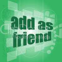 Add as friend word on digital screen - social concept