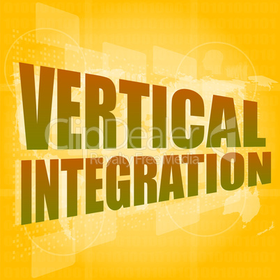 Business concept: words Vertical Integration on digital screen, 3d