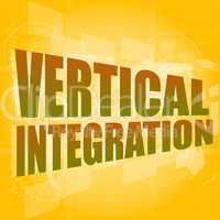Business concept: words Vertical Integration on digital screen, 3d