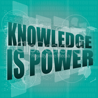 Education and learn concept: words knowledge is power on digital screen, 3d