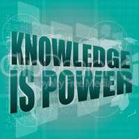 Education and learn concept: words knowledge is power on digital screen, 3d