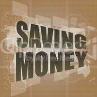 Money concept: words saving money on digital screen, 3d
