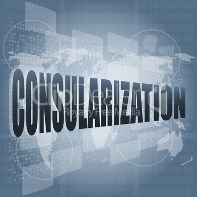 consularization word on business digital touch screen