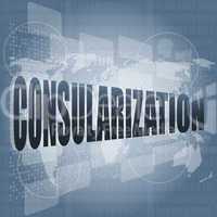 consularization word on business digital touch screen