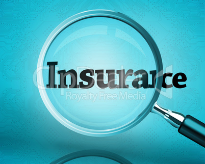 Magnifying glass showing the word insurance