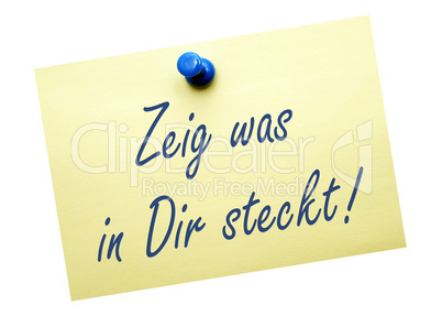 Zeig was in Dir steckt !