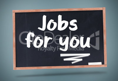 Jobs for you written on chalkboard
