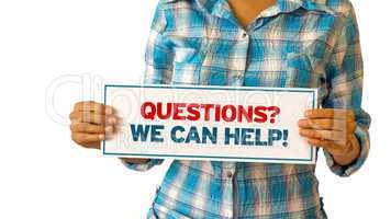Questions, we can help