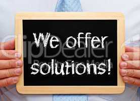 We offer solutions !