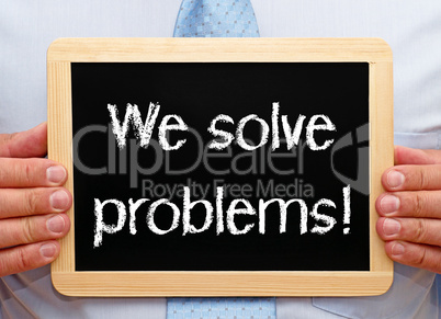 we solve problems !