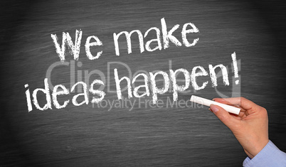 we make ideas happen !