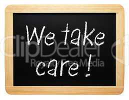 we take care !