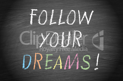 follow your dreams !