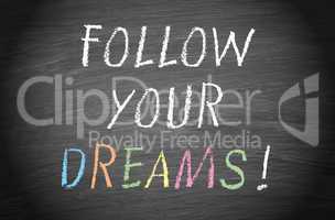 follow your dreams !