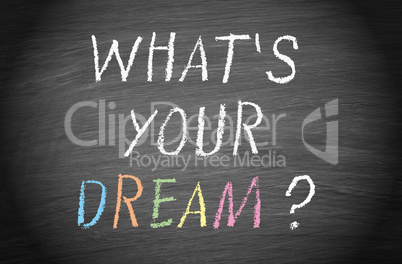 what is your dream ?