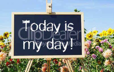 today is my day !