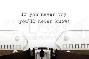 if you never try you will never know