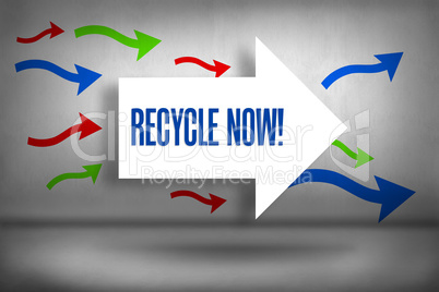 Recycle now! against arrows pointing