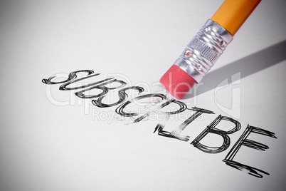 Pencil erasing the word Subscribe