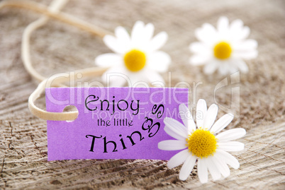 Label with Enjoy the little Things