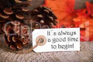 Autumn Label with Saying Its Always a Good Time to Begin