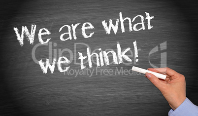We are what we think !