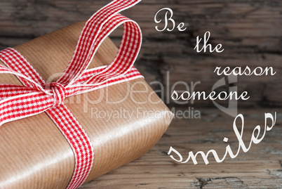 Gift Saying Be The Reason Someone Smiles