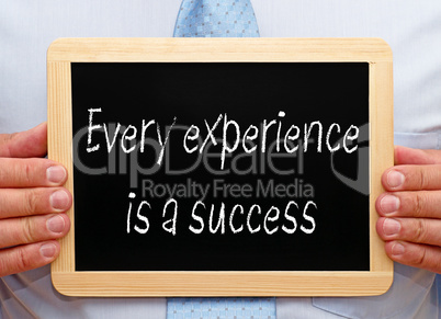 Every experience is a success