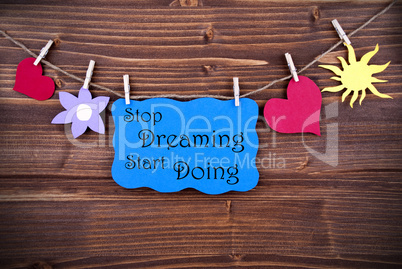 Blue Label With Life Quote Stop Dreaming Start Doing