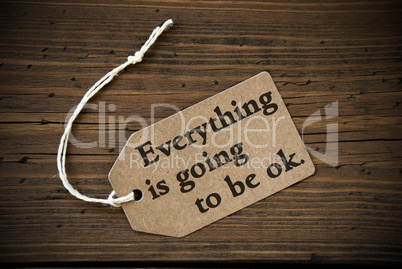 Close Up Of Label With Life Quote Everything Is Going To Be OK