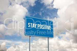 Stay positive against blue sky with white clouds