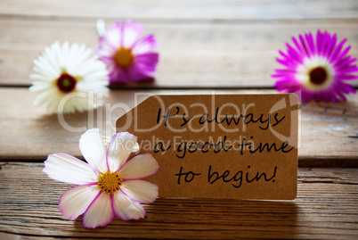 Label With Life Quote Its Always A Good Time To Begin With Cosmea Blossoms