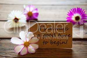 Label With Life Quote Its Always A Good Time To Begin With Cosmea Blossoms