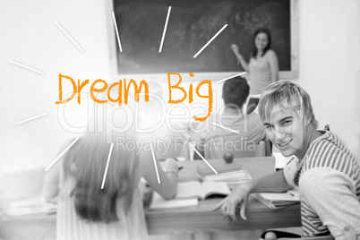 Dream big against students in a classroom