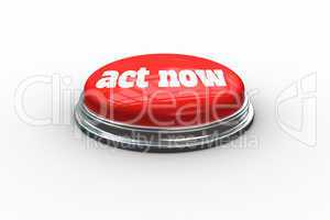 Act now on digitally generated red push button