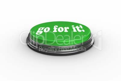 Go for it on digitally generated green push button