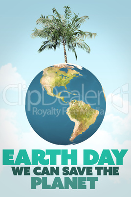 Composite image of earth day message