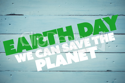 Composite image of earth day message