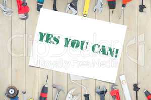 Yes you can! against diy tools on wooden background