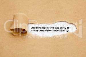 Leadership is the capacity to translate vision into reality