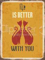 Retro metal sign "Life is better with you"