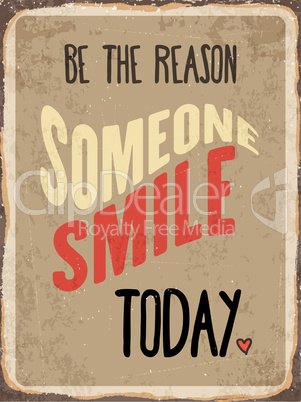 Retro metal sign " Be the reason somenone smile today"