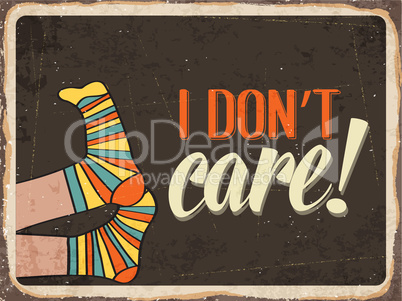 Retro metal sign " I don't care"