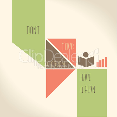Motivation Quote - Don't have a dream, have a plan