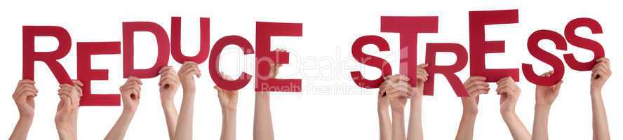 People Hands Holding Red Word Reduce Stress