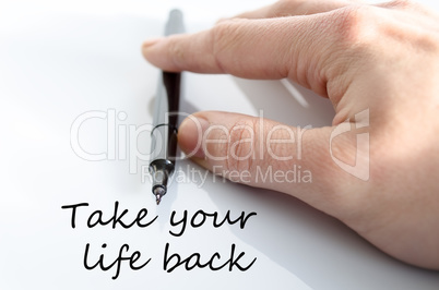 Take your life back text concept