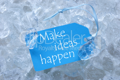 Label On Ice With Make Ideas Happen