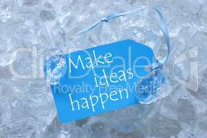 Label On Ice With Make Ideas Happen